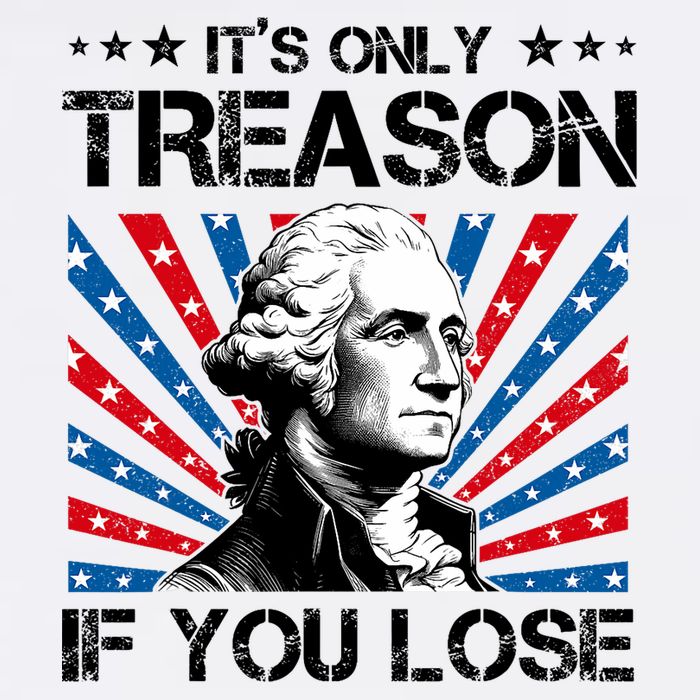 George Washington ItS Only Treason If You Lose 4th Of July Flatbill Hat