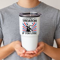 George Washington ItS Only Treason If You Lose 4th Of July Tumbler