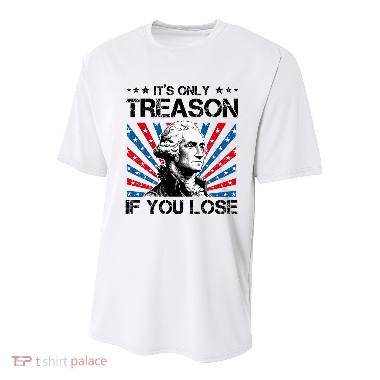 George Washington ItS Only Treason If You Lose 4th Of July Youth Performance Sprint T-Shirt