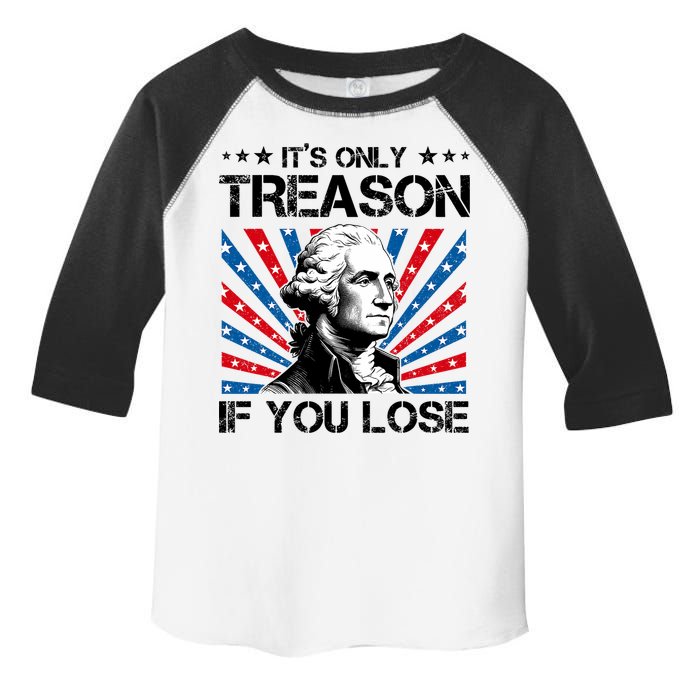 George Washington ItS Only Treason If You Lose 4th Of July Toddler Fine Jersey T-Shirt