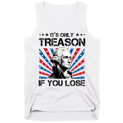 George Washington ItS Only Treason If You Lose 4th Of July Tank Top