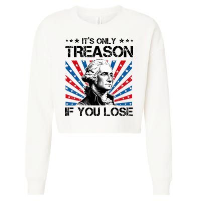 George Washington ItS Only Treason If You Lose 4th Of July Cropped Pullover Crew