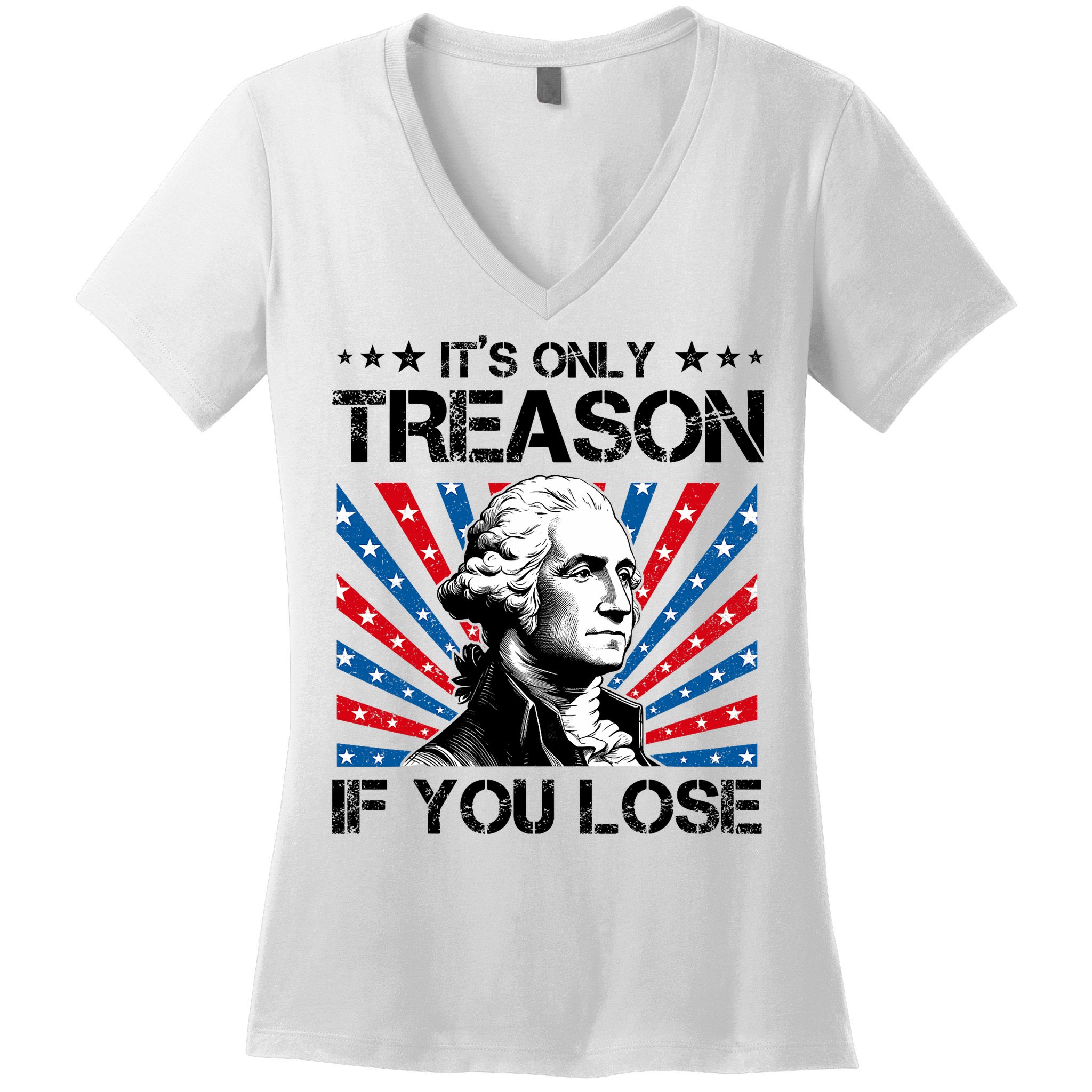 George Washington ItS Only Treason If You Lose 4th Of July Women's V-Neck T-Shirt