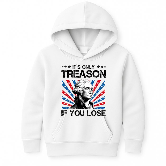 George Washington ItS Only Treason If You Lose 4th Of July Kids Hoodie