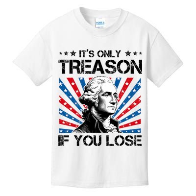 George Washington ItS Only Treason If You Lose 4th Of July Kids T-Shirt