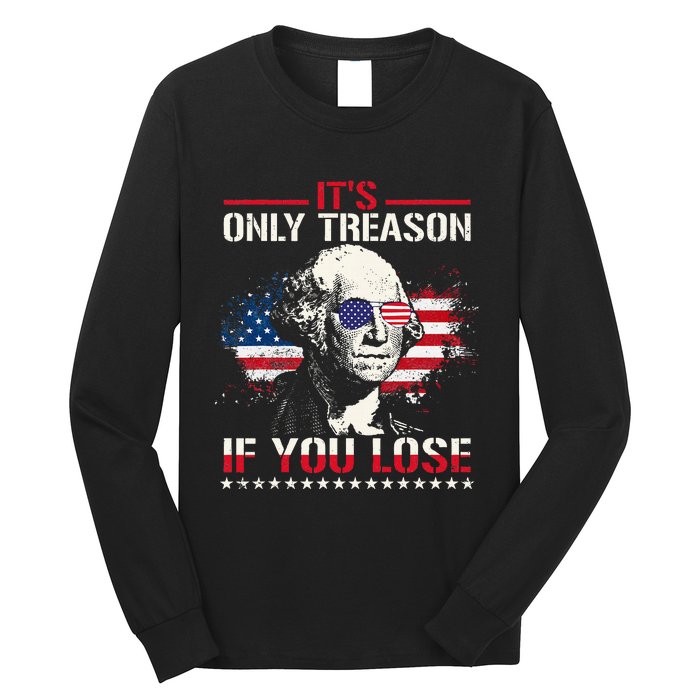 George Washington ItS Only Treason If You Lose Long Sleeve Shirt