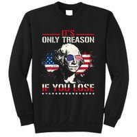 George Washington ItS Only Treason If You Lose Sweatshirt