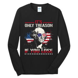 George Washington ItS Only Treason If You Lose Tall Long Sleeve T-Shirt