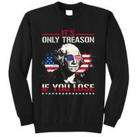 George Washington ItS Only Treason If You Lose Tall Sweatshirt