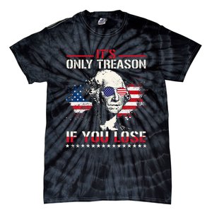 George Washington ItS Only Treason If You Lose Tie-Dye T-Shirt