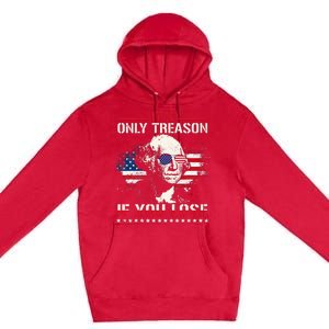 George Washington ItS Only Treason If You Lose Premium Pullover Hoodie