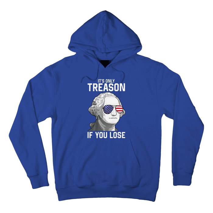 George Washington ItS Only Treason If You Lose Hoodie