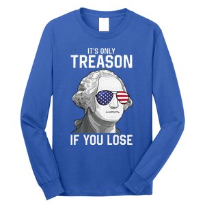 George Washington ItS Only Treason If You Lose Long Sleeve Shirt