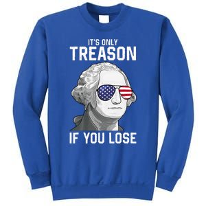 George Washington ItS Only Treason If You Lose Sweatshirt