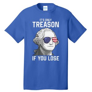 George Washington ItS Only Treason If You Lose Tall T-Shirt