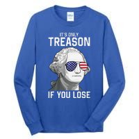 George Washington ItS Only Treason If You Lose Tall Long Sleeve T-Shirt