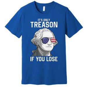 George Washington ItS Only Treason If You Lose Premium T-Shirt