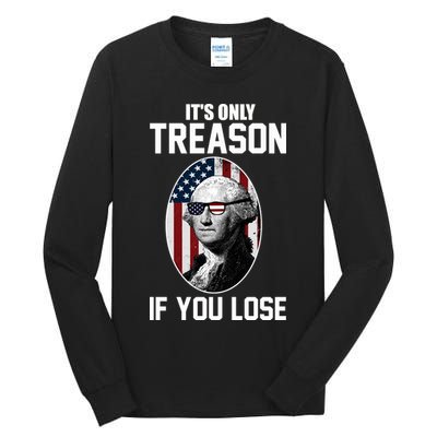 George Washington It's Only Treason If You Lose Tall Long Sleeve T-Shirt