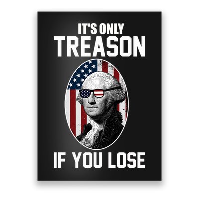 George Washington It's Only Treason If You Lose Poster