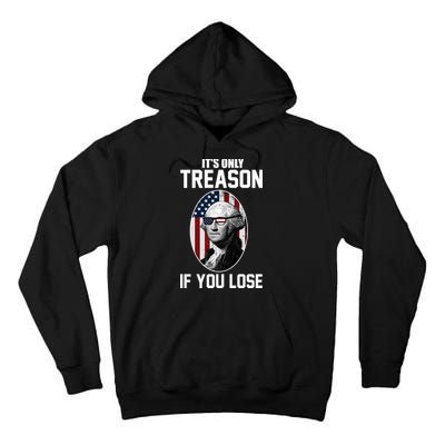 George Washington It's Only Treason If You Lose Tall Hoodie