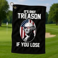 George Washington It's Only Treason If You Lose Golf Towel