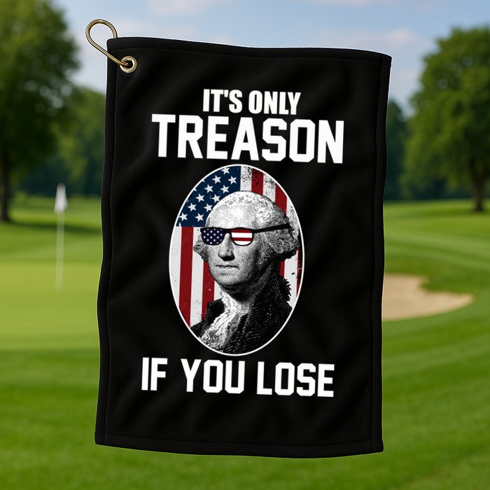 George Washington It's Only Treason If You Lose Golf Towel