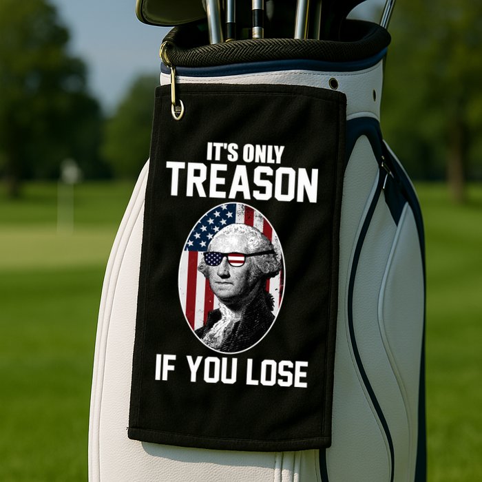 George Washington It's Only Treason If You Lose Golf Towel