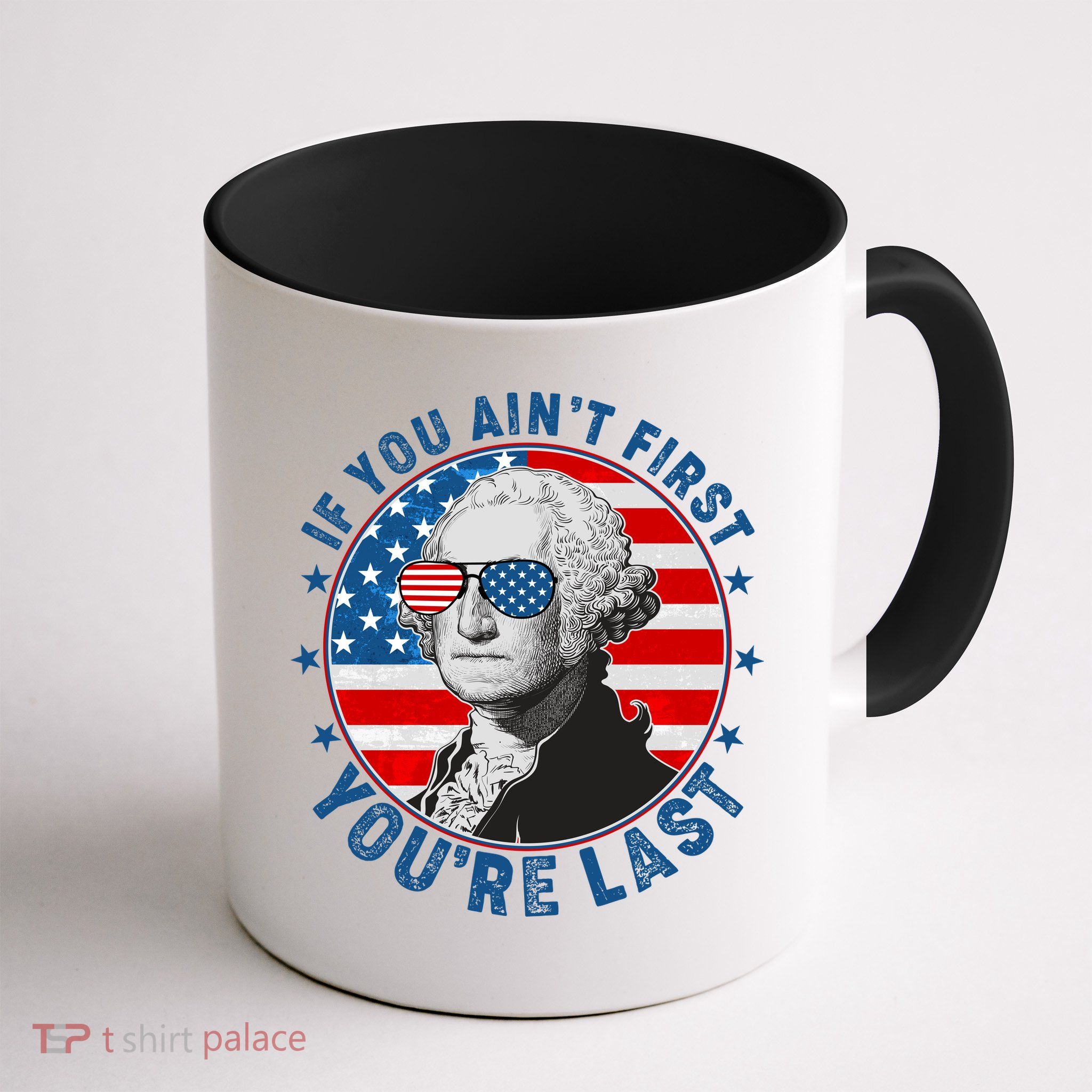 George Washington If You Ain't First You're Last Mug