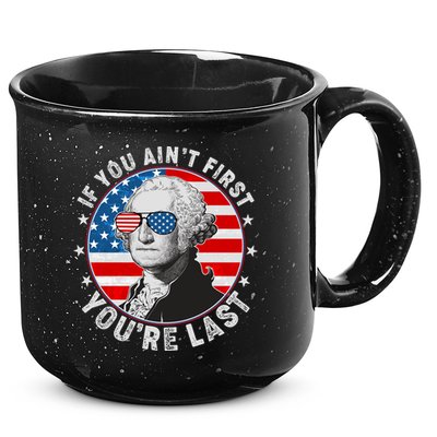 George Washington If You Ain't First You're Last 15oz Campfire Ceramic Mug