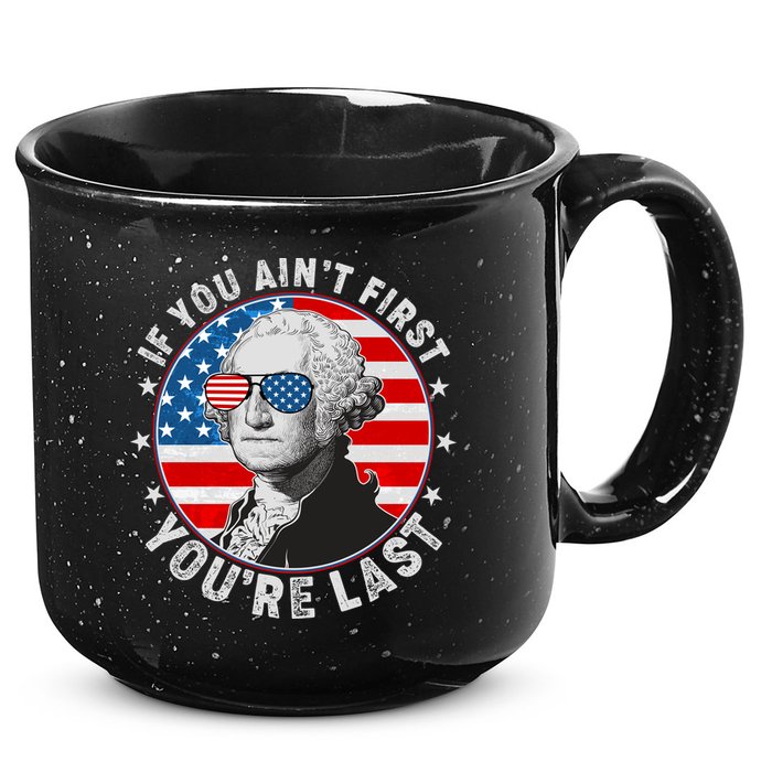 George Washington If You Ain't First You're Last 15oz Campfire Ceramic Mug
