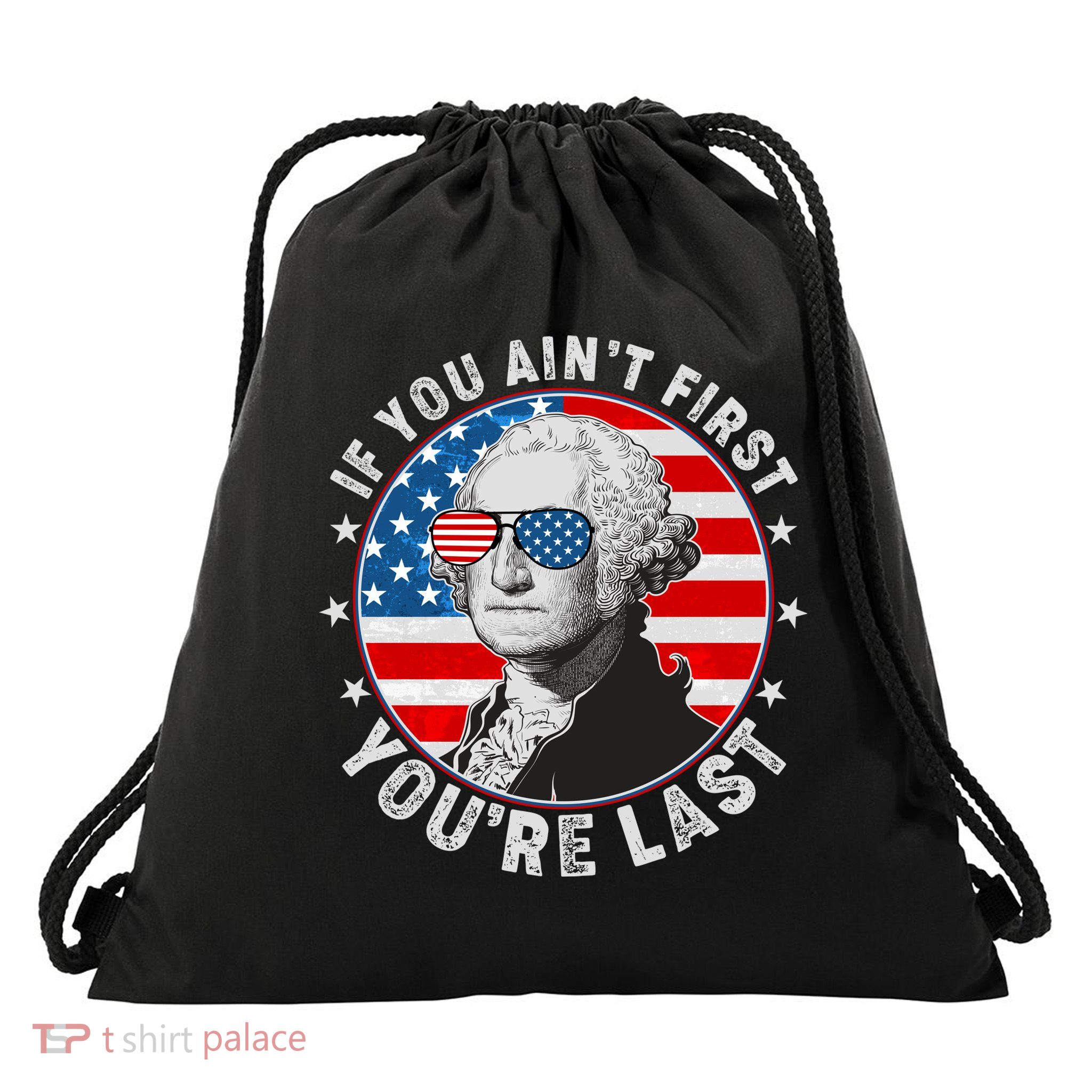 George Washington If You Ain't First You're Last Drawstring Bag