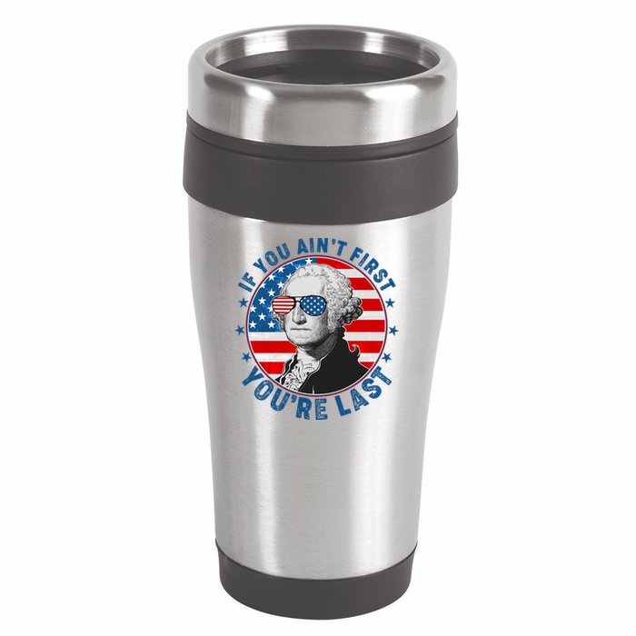 George Washington If You Ain't First You're Last 16oz Travel Tumbler