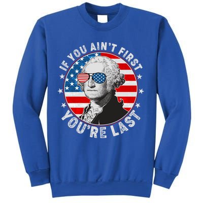 George Washington If You Ain't First You're Last Sweatshirt