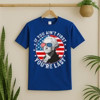 George Washington If You Ain't First You're Last T-Shirt