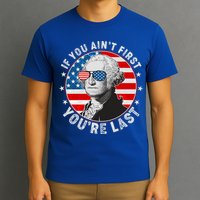 George Washington If You Ain't First You're Last T-Shirt