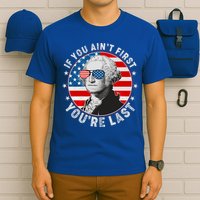 George Washington If You Ain't First You're Last T-Shirt