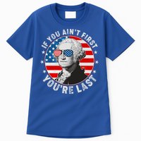 George Washington If You Ain't First You're Last Tall T-Shirt
