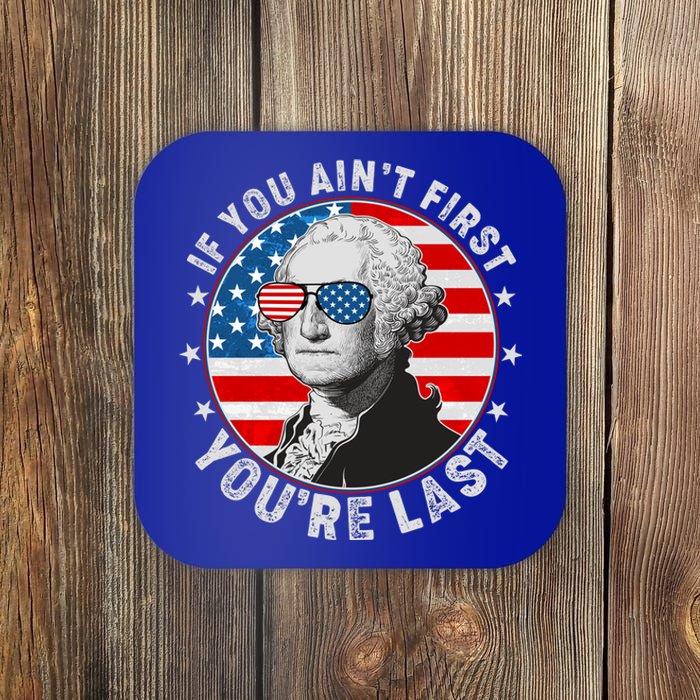 George Washington If You Ain't First You're Last Coaster