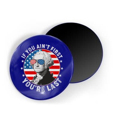 George Washington If You Ain't First You're Last Magnet