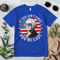 George Washington If You Ain't First You're Last Premium T-Shirt