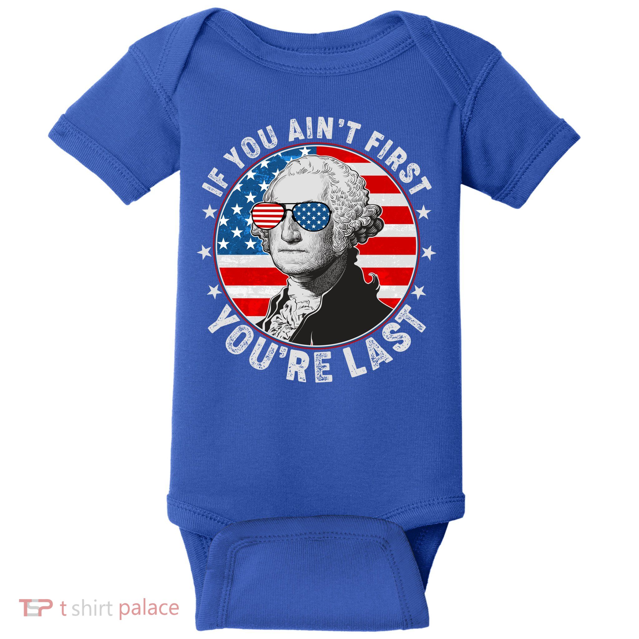 George Washington If You Ain't First You're Last Baby Bodysuit