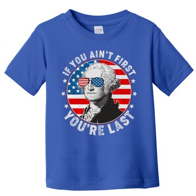 George Washington If You Ain't First You're Last Toddler T-Shirt