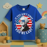 George Washington If You Ain't First You're Last Toddler T-Shirt
