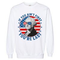 George Washington If You Ain't First You're Last Garment-Dyed Sweatshirt