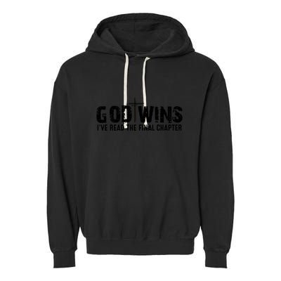 God Wins IVe Read The Final Chapter Gift Garment-Dyed Fleece Hoodie