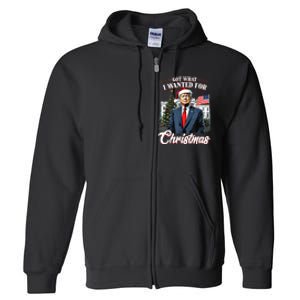 Got What I Wanted For Christmas Trump 2024 Full Zip Hoodie