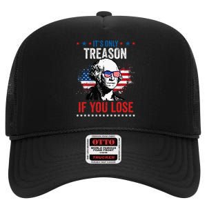 George Washington It's Only Treason If You Lose 4th Of July High Crown Mesh Back Trucker Hat