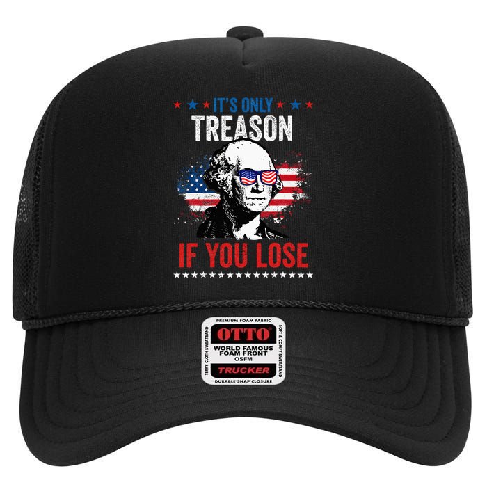 George Washington It's Only Treason If You Lose 4th Of July High Crown Mesh Back Trucker Hat