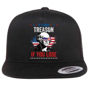 George Washington It's Only Treason If You Lose 4th Of July Flat Bill Trucker Hat