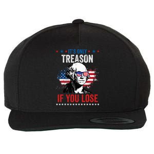 George Washington It's Only Treason If You Lose 4th Of July Wool Snapback Cap